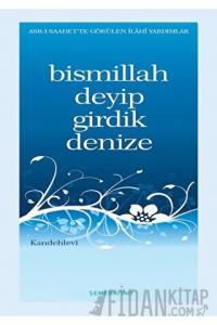 Bismillah Deyip Girdik Denize