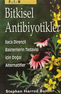 Bitkisel Antibiyotikler Antibiyotiklere Dirençli Bakterilerin Tedavisinde Doğal Alternatifler