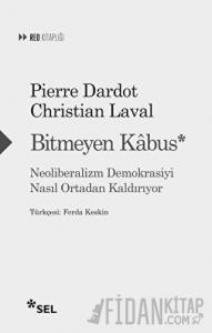 Bitmeyen Kabus: Neoliberalizm Demokrasiyi Nasıl Ortadan Kaldırıyor