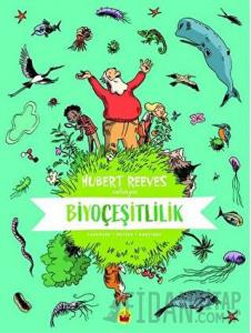 Biyoçeşitlilik: Hubert Reeves Anlatıyor (Ciltli)