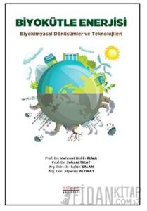 Biyokütle Enerjisi: Biyokimyasal Dönüşümler ve Teknolojileri