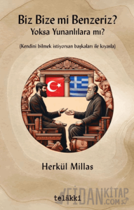 Biz Bize mi Benzeriz? Yoksa Yunanlılara mı?