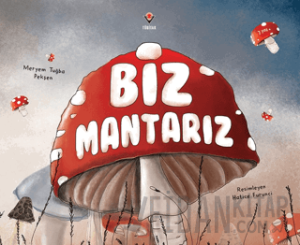 Biz Mantarız