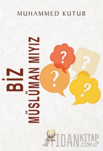 Biz Müslüman mıyız?