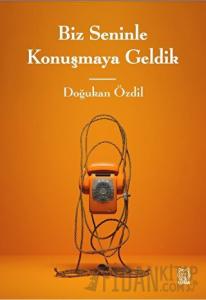 Biz Seninle Konuşmaya Geldik