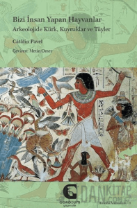 Bizi İnsan Yapan Hayvanlar: Arkeolojide Kürk, Kuyruklar ve Tüyler