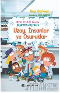 Bizim Okul Bi Acayip - Şaşırtıcı Gerçekler Uzay, İnsanlar ve Osuruklar