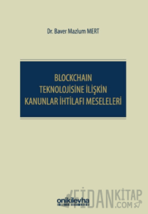 Blockchain Teknolojisine İlişkin Kanunlar İhtilafı Meseleleri (Ciltli)