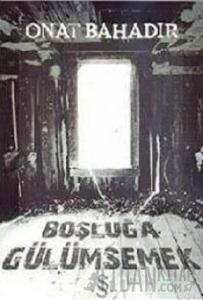 Boşluğa Gülümsemek