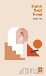 Boşluk Değil Hayat