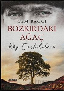 Bozkırdaki Ağaç Köy Enstitüleri