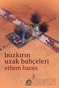 Bozkırın Uzak Bahçeleri