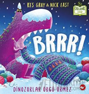 Brrr! Dinozorlar Örgü Örmez (Ciltli)