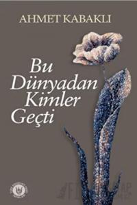 Bu Dünyadan Kimler Geçti