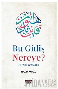 Bu Gidiş Nereye? Fe Eyne Tezhebun