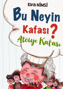 Bu Neyin Kafası? - Atölye Kafası