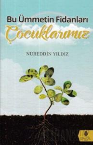 Bu Ümmetin Fidanları Çocuklarımız