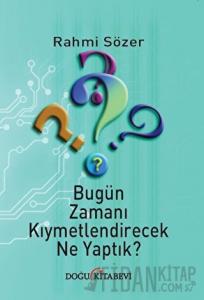 Bugün Zamanı Kıymetlendirecek Ne Yaptık?