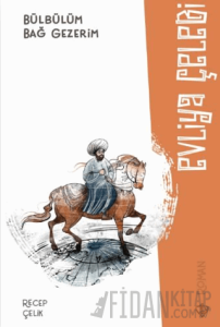 Bülbülüm Bağ Gezerim Evliya Çelebi