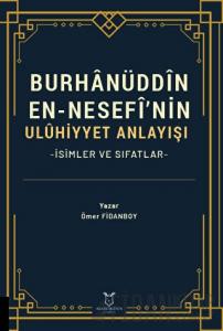 Burhanüddin En-Nesefî’nin Uluhiyyet Anlayışı -İsimler ve Sıfatlar-