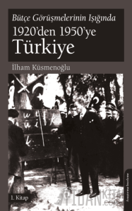 Bütçe Görüşmelerinin Işığında 1920’den 1950’ye Türkiye 1.Kitap