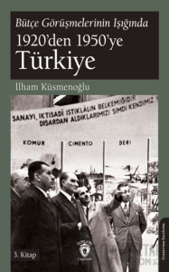 Bütçe Görüşmelerinin Işığında 1920’den 1950’ye Türkiye 3.Kitap