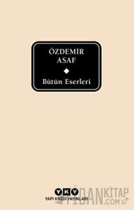 Bütün Eserleri - Özdemir Asaf (Delta)