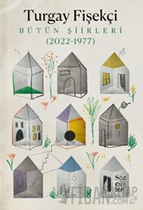 Bütün Şiirleri (2022-1977)