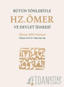 Bütün Yönleriyle Hz. Ömer ve Devlet İdaresi