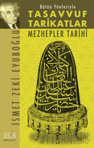 Bütün Yönleriyle Tasavvuf Tarikatlar Mezhepler Tarihi