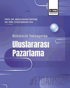 Bütüncül Yaklaşımla Uluslararası Pazarlama