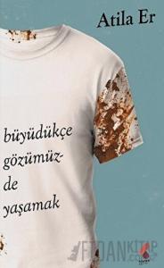 Büyüdükçe Gözümüzde Yaşamak