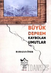 Büyük Deprem Kaybolan Umutlar