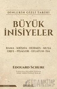 Büyük İnisiyeler Dinlerin Gizli Tarihi