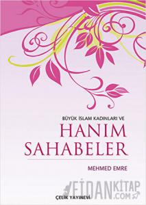 Büyük İslam Kadınları ve Hanım Sahabeler (Ciltli)