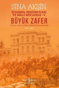 Büyük Zafer: İstanbul Hükümetleri ve Milli Mücadele - V (1921-1922)