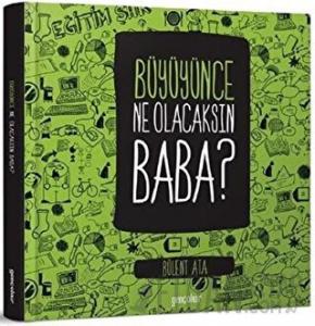 Büyüyünce Ne Olacaksın Baba?