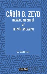 Cabir B. Zeyd Hayatı, Mezhebi ve Tefsiz Anlayışı