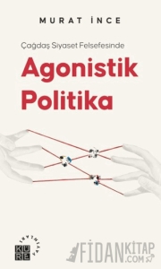Çağdaş Siyaset Felsefesinde Agonistik Politika