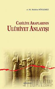 Cahiliye Araplarının Uluhiyet Anlayışı