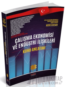 Çalışma Ekonomisi ve Endüstri İlişkileri Konu Anlatımı