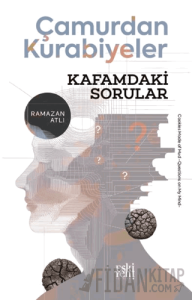 Çamurdan Kurabiyeler - Kafamdaki Sorular