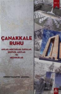 Çanakkale Ruhu - Anılar, Mektuplar, Tabyalar, Şehitlik, Anıtlar ve Mezarlıklar 1914 - 1915