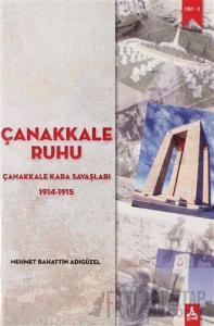 Çanakkale Ruhu - Çanakkale Kara Savaşları 1914-1915