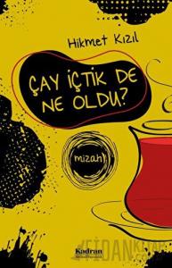 Çay İçtik De Ne Oldu?