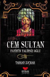 Cem Sultan - Fatih'in Talihsiz Oğlu