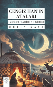 Cengiz Han'ın Ataları (Moğol Tarihine Giriş)
