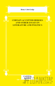 Certain Accepted Heroes and Other Essays in Literature and Politics