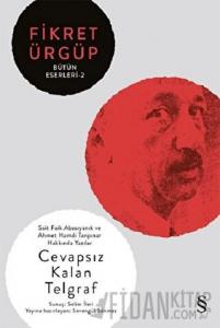 Cevapsız Kalan Telgraf - Fikret Ürgüp Bütün Eserleri 2