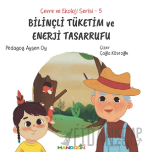 Çevre ve Ekoloji Serisi 5 - Bilinçli Tüketim ve Enerji Tasarrufu